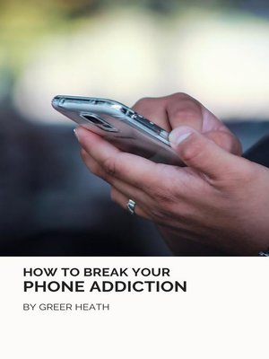 cover image of How to Break Your Phone Addiction